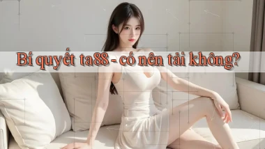 Bí quyết ta88   có nên tải không