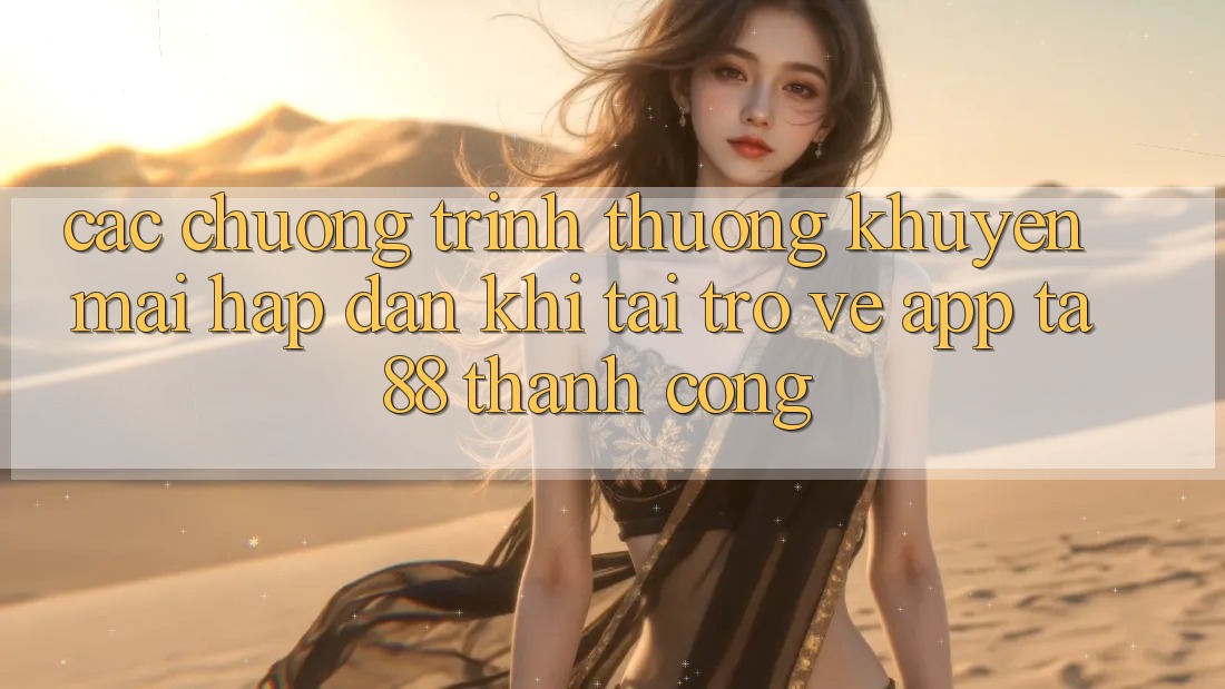 Các Chương trình thưởng Khuyến Mãi Hấp Dẫn Khi Tải trở về App TA88 Thành Công