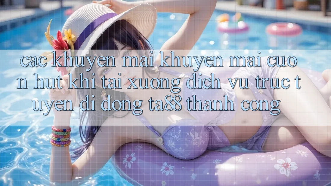 Các Khuyến mãi Khuyến Mãi Cuốn hút Khi Tải xuống Dịch vụ trực tuyến di động TA88 Thành Công Các Khuyến mãi Khuyến Mãi Cuốn hút Khi Tải xuống Dịch vụ trực tuyến di động TA88 Thành Công