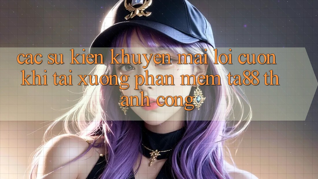 Các Sự Kiện Khuyến Mãi Lôi cuốn Khi Tải xuống Phần mềm TA88 Thành Công