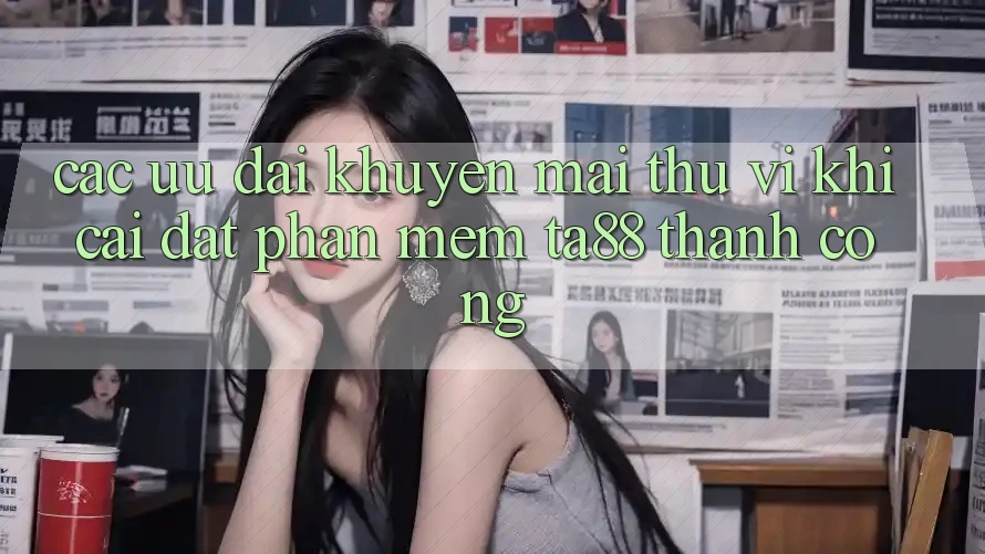 Các Ưu đãi Khuyến Mãi Thú vị Khi Cài đặt Phần mềm TA88 Thành Công Các Ưu đãi Khuyến Mãi Thú vị Khi Cài đặt Phần mềm TA88 Thành Công
