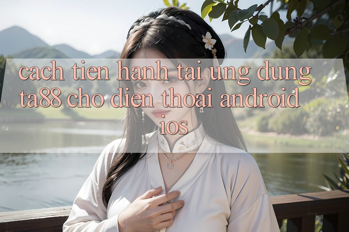 Cách tiến hành Tải Ứng dụng TA88 Cho Điện Thoại (Android & iOS)