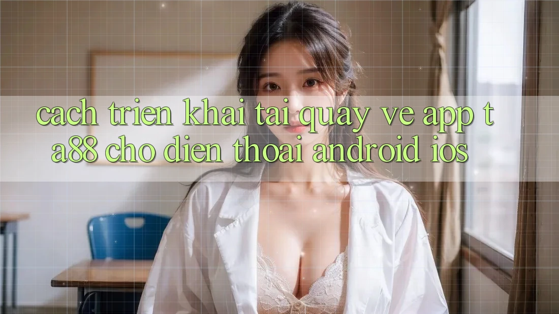 Cách triển khai Tải quay về App TA88 Cho Điện Thoại (Android & iOS)