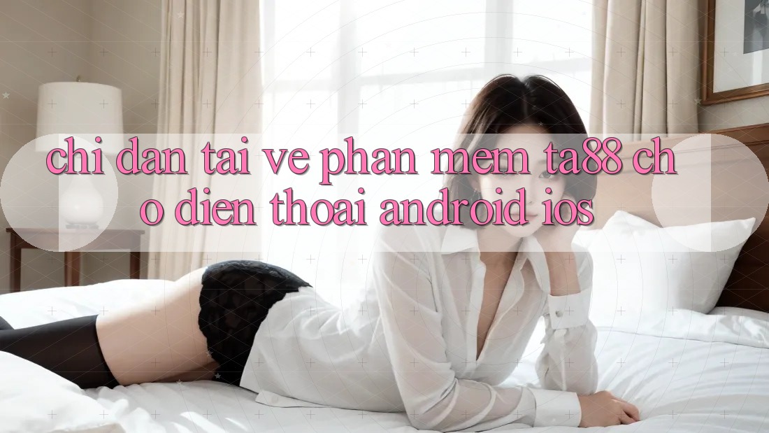 Chỉ dẫn Tải về Phần mềm TA88 Cho Điện Thoại (Android & iOS)