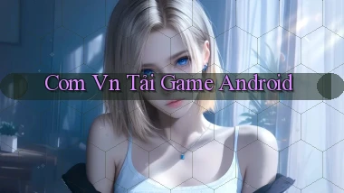com vn Tải game Android