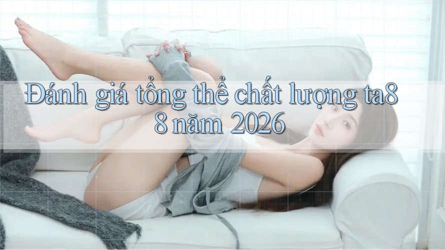 Đánh giá tổng thể chất lượng ta88 năm 2026