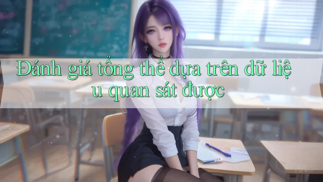 Đánh giá tổng thể dựa trên dữ liệu quan sát được Đánh giá tổng thể dựa trên dữ liệu quan sát được