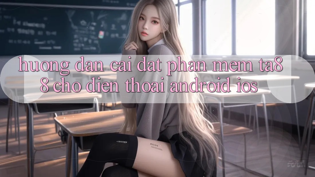 Hướng Dẫn Cài đặt Phần mềm TA88 Cho Điện Thoại (Android & iOS)