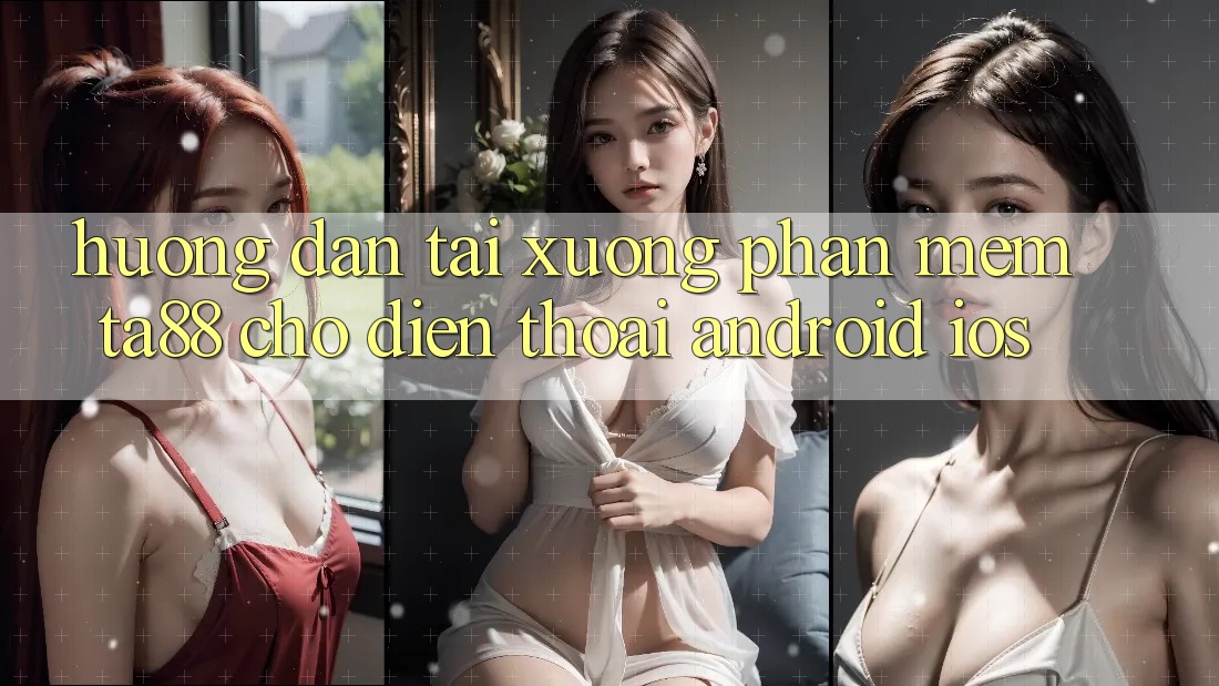 Hướng Dẫn Tải xuống Phần mềm TA88 Cho Điện Thoại (Android & iOS) Hướng Dẫn Tải xuống Phần mềm TA88 Cho Điện Thoại (Android & iOS)