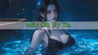 Máy slot Uy tín