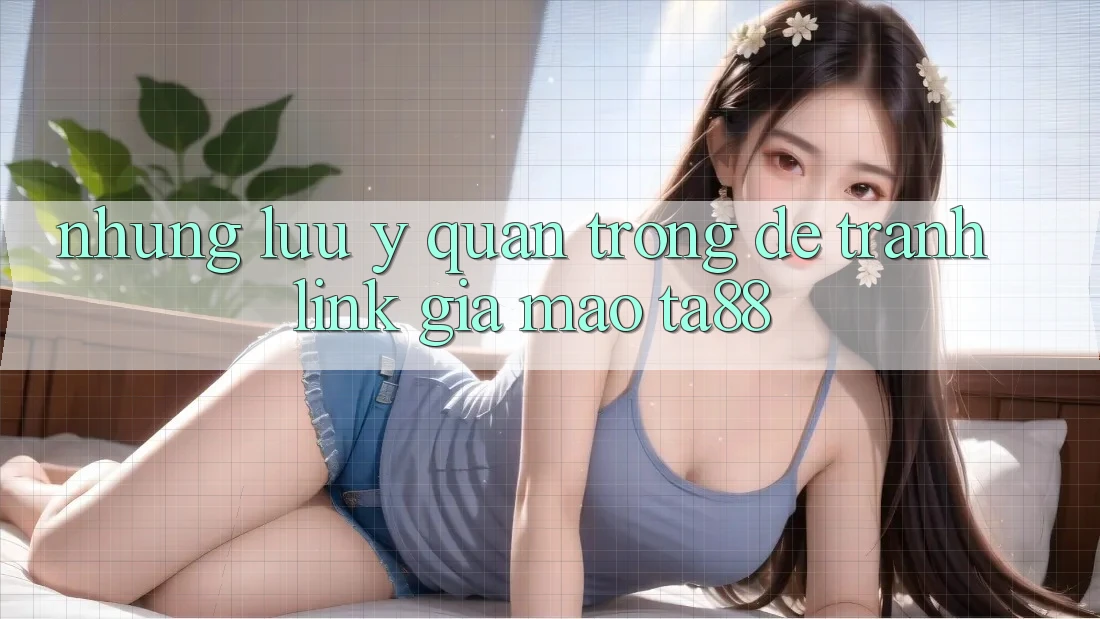 Những Lưu Ý Quan Trọng Để Tránh Link Giả Mạo TA88 Những Lưu Ý Quan Trọng Để Tránh Link Giả Mạo TA88