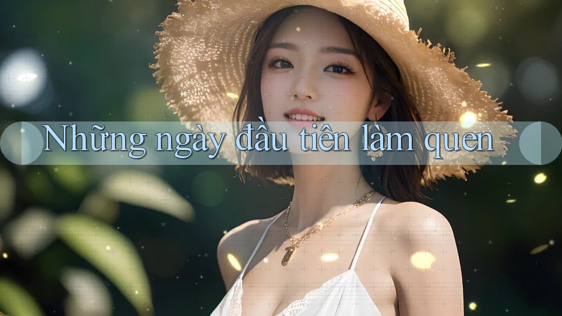 Những ngày đầu tiên làm quen Những ngày đầu tiên làm quen