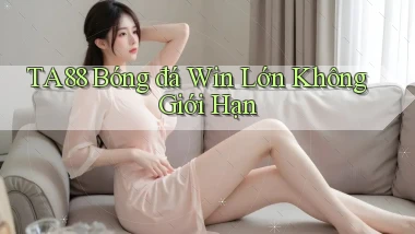 ta88  bóng đá win lớn không giới hạn