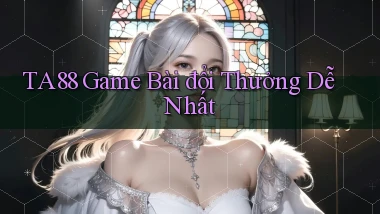 ta88  game bài đổi thưởng dễ nhất
