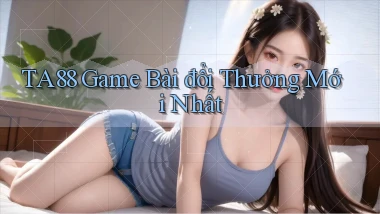 ta88  game bài đổi thưởng mới nhất