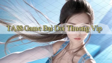ta88  game bai doi thuong vip