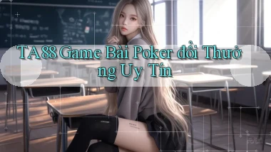 ta88  game bài poker đổi thưởng uy tín