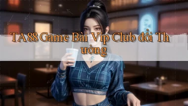 ta88  game bài vip club đổi thưởng
