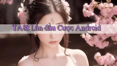 ta88  lần đầu cược android