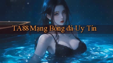 ta88  mạng bóng đá uy tín