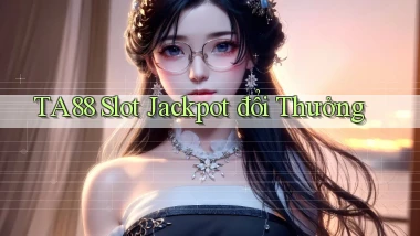 ta88  slot jackpot đổi thưởng