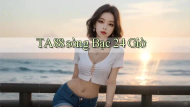 ta88  ﻿sòng bạc 24 giờ