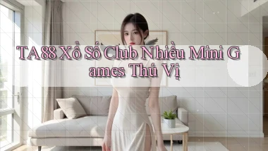 ta88  xổ số club nhiều mini games thú vị