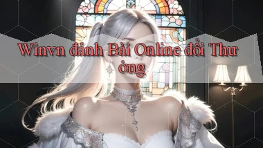 winvn  đánh bài online đổi thưởng